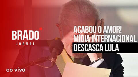 ACABOU O AMOR! MÍDIA INTERNACIONAL DESCASCA LULA - AO VIVO: BRADO JORNAL - 03/07/2023