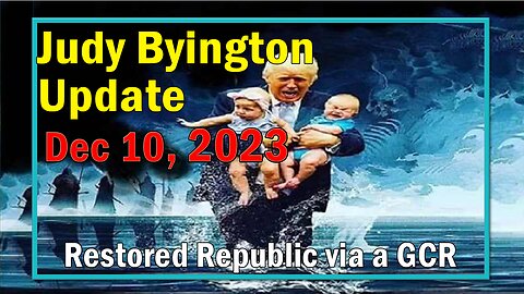 Judy Byington Update as of Dec 10, 2023 - Restored Republic via a GCR