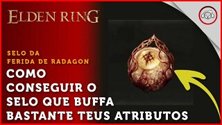 Elden Ring, Como conseguir o Selo que Buffa bastante os Atributos, Ferida de Radagon | super dica
