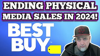 THIS SUCKS! But Not SURPRISING! Best Buy To End Physical Media Sales In 2024!