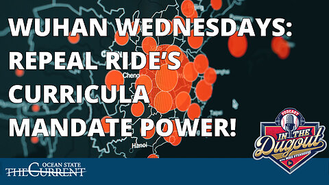 Wuhan Wednesdays: Repeal RIDE’s Curricula Mandate Power! #InTheDugout - March 22, 2023