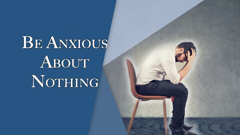 Be Anxious About Nothing | Episode #144 | The Christian Economist
