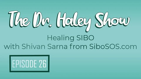 How To Heal SIBO The Dr. Haley Show Podcast