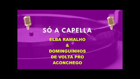 Elba Ramalho / Dominguinhos/ De Volta Pro Aconchego/ ACapella