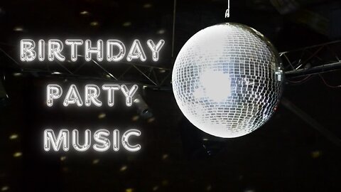 Happy Birthday Disco Ball Party Music! Party Music with Disco Ball! Perfect For A Fun Festive Party!