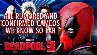 DEADPOOL 3 ALL CAMEOS REPORTED SO FAR