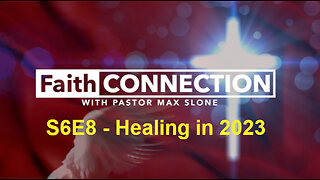 FaithConnection S6E8 - Healing in 2023