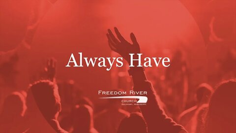 Freedom River Church Praise Team "Always Have"