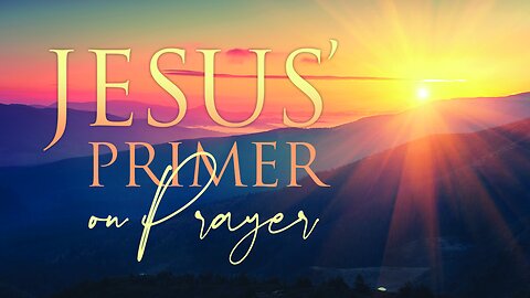 Jesus' Primer on prayer part #4 | Traditional service