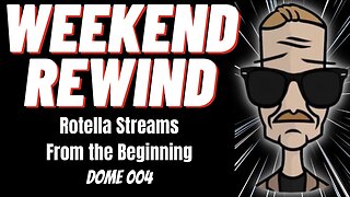 Dome 004 | Weekend Rewind | Rotella Streams from the Beginning