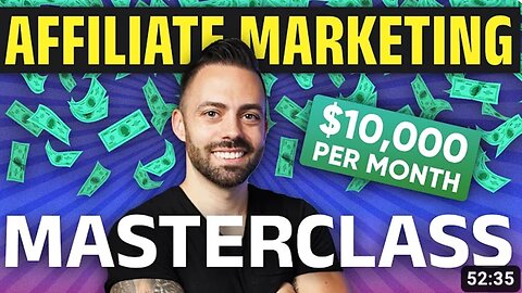 Affiliate Marketing Tutorial: 52-Minute Masterclass (Make $10k a Month in 2023)