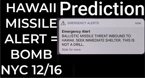 Prediction - HAWAII MISSILE ALERT = BOMB NYC Dec 16
