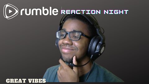 LETS HAVE AN FUN REACTION NIGHT HERE ON RUMBLE