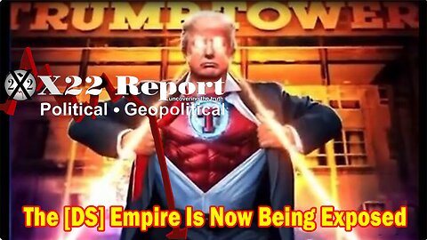 X22 Report HUGE Intel: The [DS] Empire Is Being Destroyed One Truth At A Time, Future Proves Past