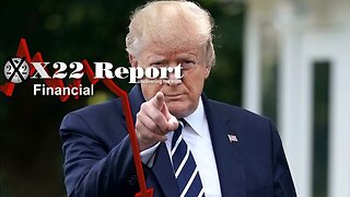 X22 Report - Ep. 3153A - The [WEF]/[CB] Economic Agenda Is In A Death Spiral, Patriots On The Ready