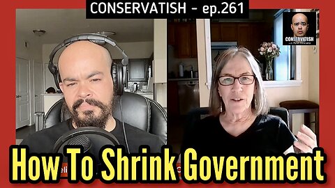 How To Shrink Government | Carla Howell on CONSERVATISH ep.261