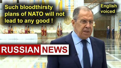 Lavrov answered journalists' questions about NATO's global aggression. Russia, Ukraine