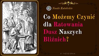 Co Możemy Czynić dla Ratowania Dusz Naszych Bliźnich? | 01 Październik