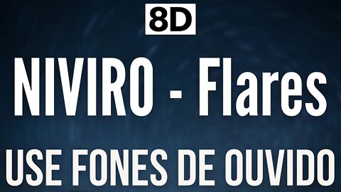 NIVIRO - Flares | 8D AUDIO (USE FONES DE OUVIDO 🎧)