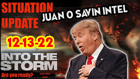 Situation Update 12/13/22 ~ Trump Arrest/Juan O Savin, Ebs Close, White Hat Military