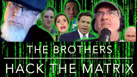 The Brothers Hack the Matrix, Episode 40! Bud Light Boycott, Ron DeSantis and Jonathan Majors