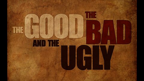 The Good, The Bad & The Ugly