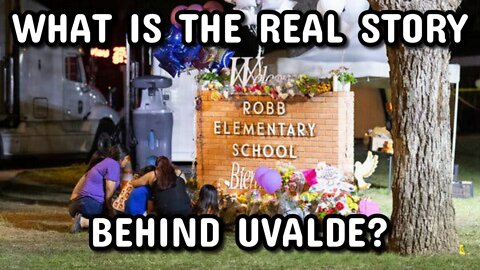 What Is the Real Story Behind Uvalde?