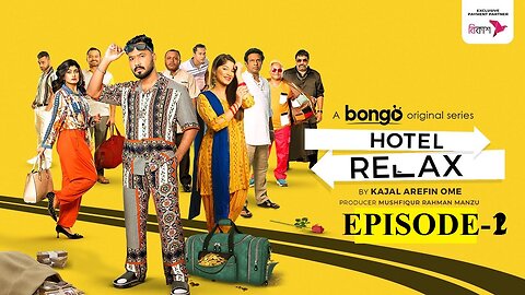 Hotel Relax | WEB Series | Bongo Original | Marzuk, Mishu, Polash, Evana│Kajal Arefin Ome│Ep-2