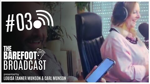 What harsh truths do you prefer to ignore? - | The Barefoot Broadcast with Louisa & Carl Munson