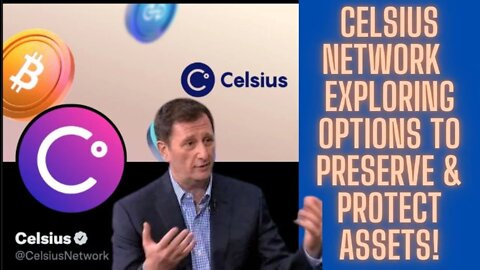 Celsius Network Crypto Lender Exploring Options To Preserve & Protect Assets!