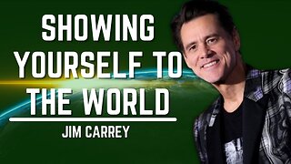 Showing Yourself To The World | Jim Carrey