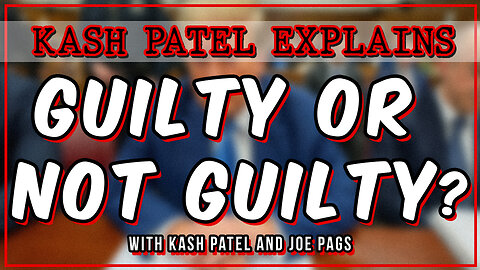 Guilty Or Not Guilty - Kash Patel Breaks Down the Trump NYC Trial