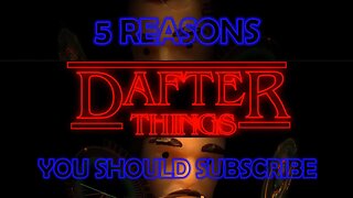 5 Reasons Why You Should Subscribe to Dafter Things