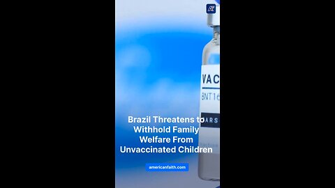 Brazil Threatens to Withhold Family Welfare From Unvaccinated Children