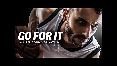 GO FOR IT - Motivational Speech