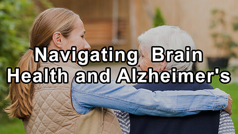 Navigating the Complex Landscape of Brain Health and Alzheimer's