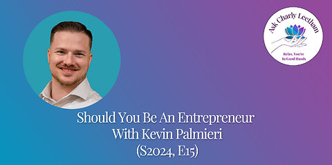 Should You Be An Entrepreneur - With Kevin Palmieri (S2024,E15)