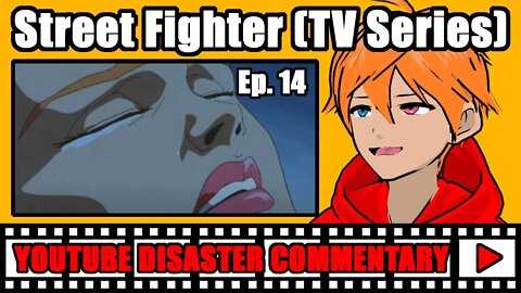 Youtube Disaster Commentary: Street Fighter (TV Series) Ep. 14