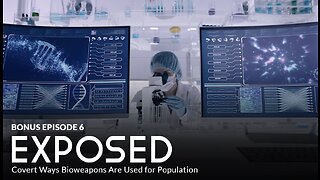 Bonus Episode 6 – EXPOSED: Covert Ways Bioweapons Are Used for Population Control