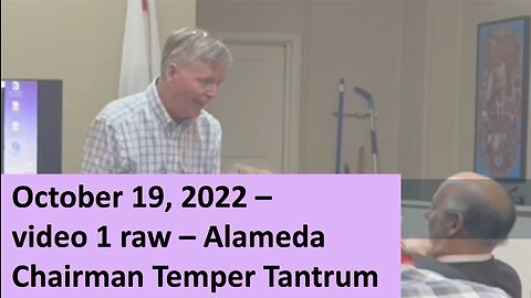 0:05 / 5:34 Video 1 raw – Alameda Chairman Temper Tantrum