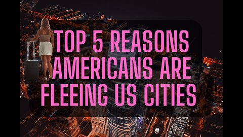 Top 5 Reasons Americans Are FLEEING US Cities