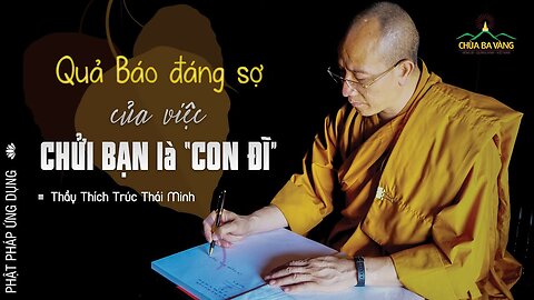 Hãy Dừng Ngay Việc Chửi Bạn Là “Con Đĩ” Vì Quả Báo Rất Đáng Sợ! Thầy Thích Trúc Thái Minh