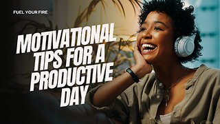 Motivational Tips for a Productive Day