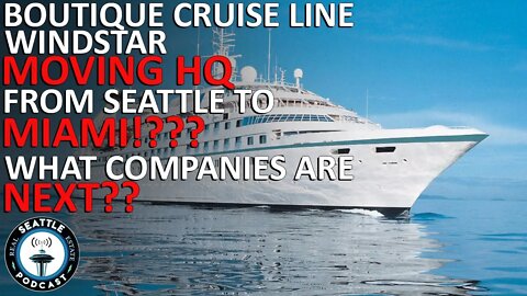 Boutique Cruise Line Windstar Will Move its Seattle Headquarters to Miami | Seattle RE Podcast