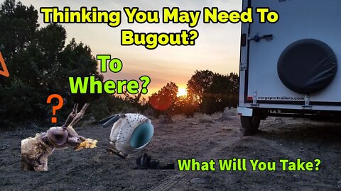 Bugging Out? To Where? What Do You Take With You?