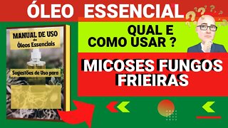 MICOSES, FUNGOS | QUAIS ÓLEOS ESSENCIAIS E COMO USAR PARA AUXILIAR.