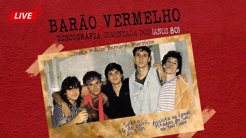 Live Barão Vermelho - Discografia comentada (Anos 80), com o músico Bernardo Murtinho