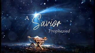 +89 A SAVIOR PROPHESIED, Luke 1:26-38