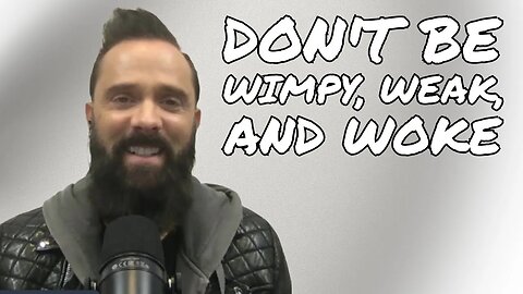 Don't Be Wimpy, Weak, and Woke with John Cooper