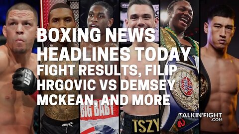 Fight Results, Filip Hrgovic vs Demsey McKean, and more | Boxing News Today